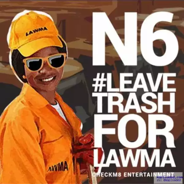 N6 - Leave Trash For LAWMA
